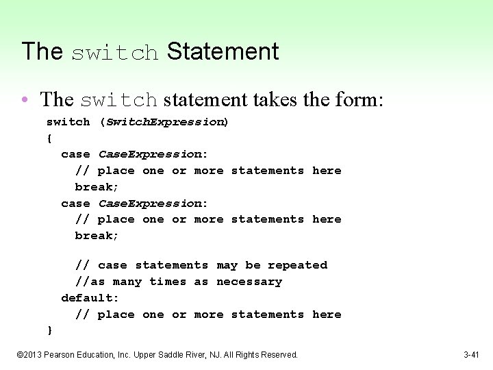 The switch Statement • The switch statement takes the form: switch (Switch. Expression) {