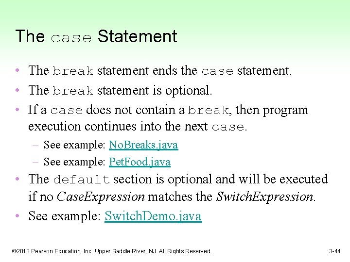 The case Statement • The break statement ends the case statement. • The break