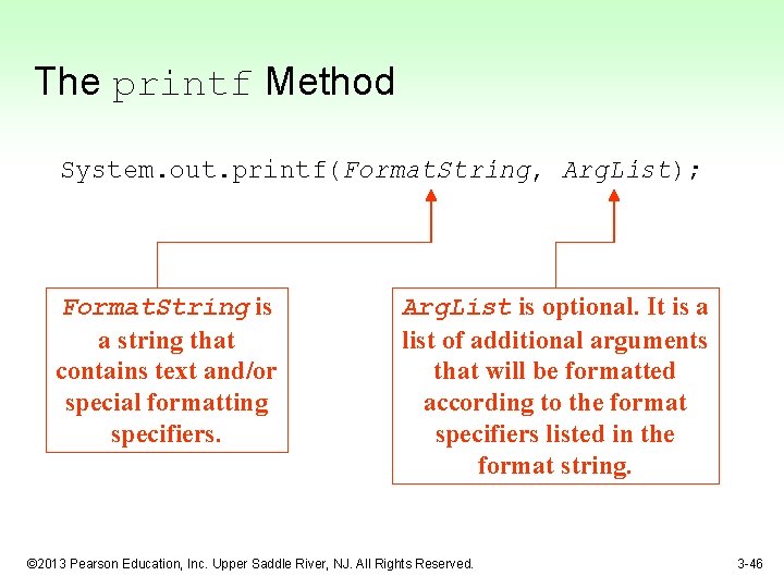 The printf Method System. out. printf(Format. String, Arg. List); Format. String is a string