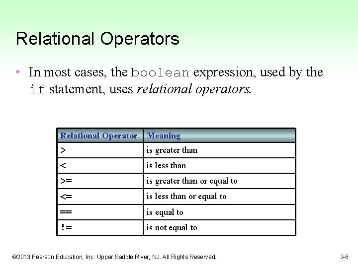 Relational Operators • In most cases, the boolean expression, used by the if statement,