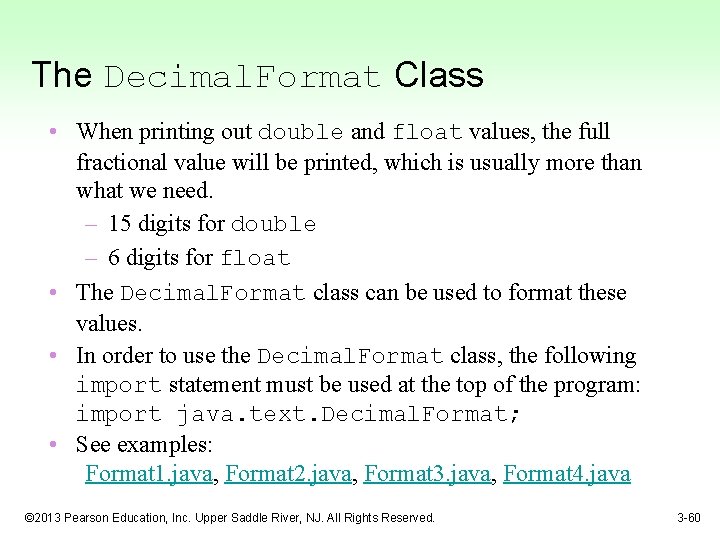 The Decimal. Format Class • When printing out double and float values, the full