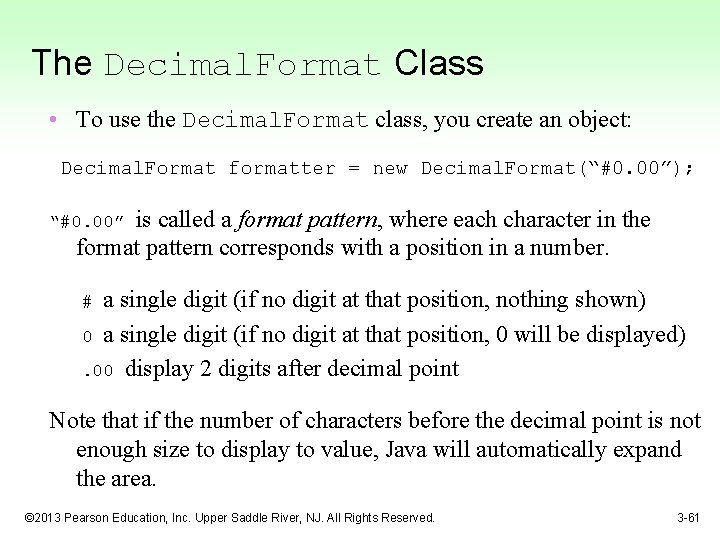 The Decimal. Format Class • To use the Decimal. Format class, you create an