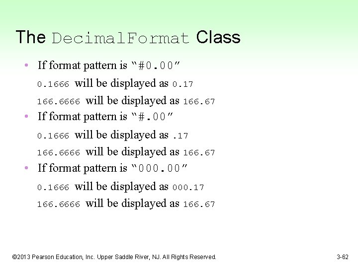 The Decimal. Format Class • If format pattern is “#0. 00” 0. 1666 will
