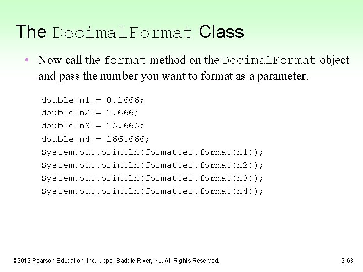 The Decimal. Format Class • Now call the format method on the Decimal. Format