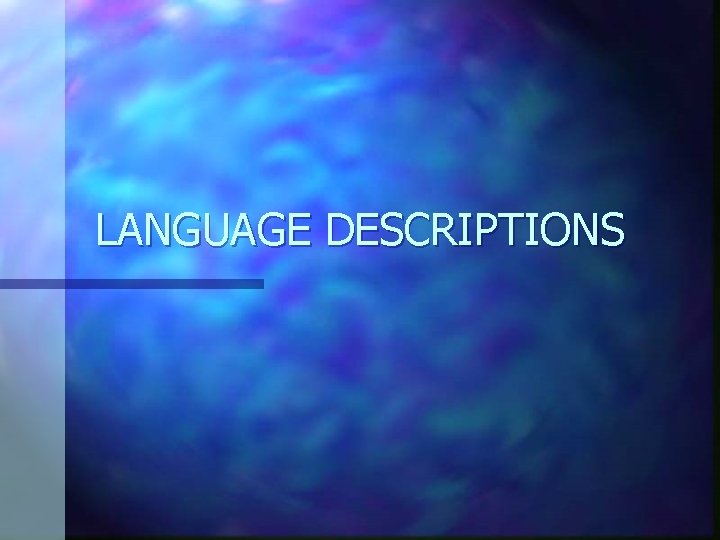 LANGUAGE DESCRIPTIONS 