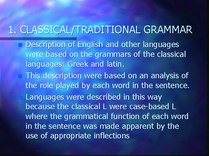 1. CLASSICAL/TRADITIONAL GRAMMAR n n n Description of English and other languages were based