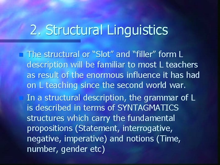 2. Structural Linguistics n n The structural or “Slot” and “filler” form L description