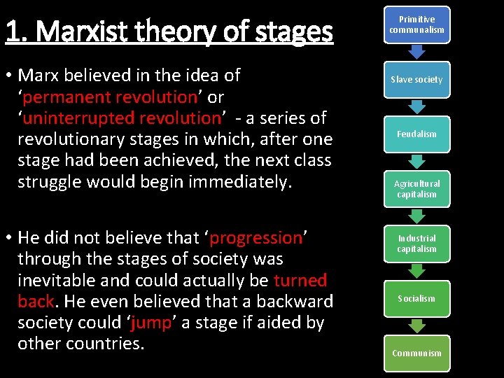 1. Marxist theory of stages • Marx believed in the idea of ‘permanent revolution’