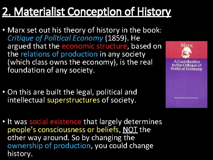 2. Materialist Conception of History • Marx set out his theory of history in