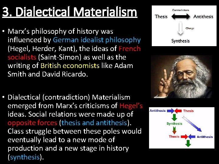 3. Dialectical Materialism • Marx’s philosophy of history was influenced by German idealist philosophy