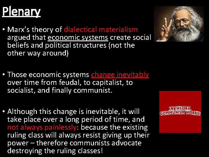 Plenary • Marx’s theory of dialectical materialism argued that economic systems create social beliefs