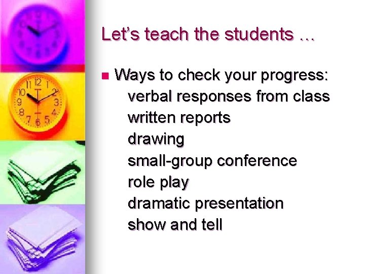 Let’s teach the students … n Ways to check your progress: verbal responses from Let’s teach the students … n Ways to check your progress: verbal responses from