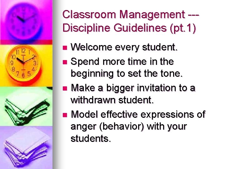 Classroom Management --Discipline Guidelines (pt. 1) Welcome every student. n Spend more time in Classroom Management --Discipline Guidelines (pt. 1) Welcome every student. n Spend more time in