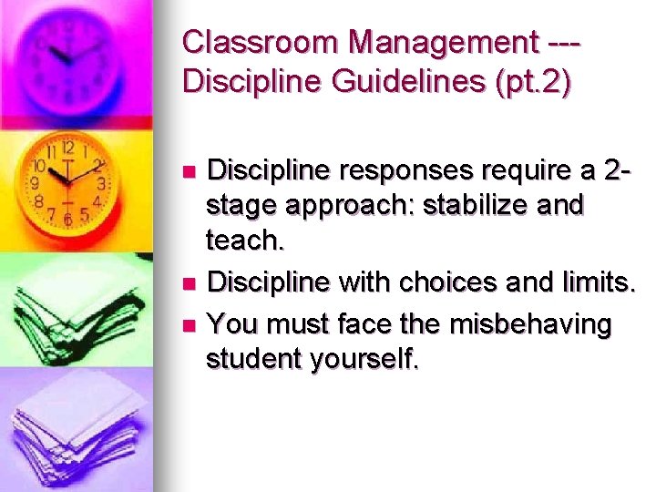 Classroom Management --Discipline Guidelines (pt. 2) Discipline responses require a 2 stage approach: stabilize Classroom Management --Discipline Guidelines (pt. 2) Discipline responses require a 2 stage approach: stabilize