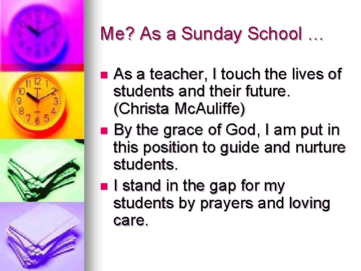 Me? As a Sunday School … As a teacher, I touch the lives of Me? As a Sunday School … As a teacher, I touch the lives of