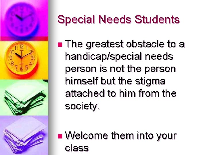 Special Needs Students n The greatest obstacle to a handicap/special needs person is not Special Needs Students n The greatest obstacle to a handicap/special needs person is not