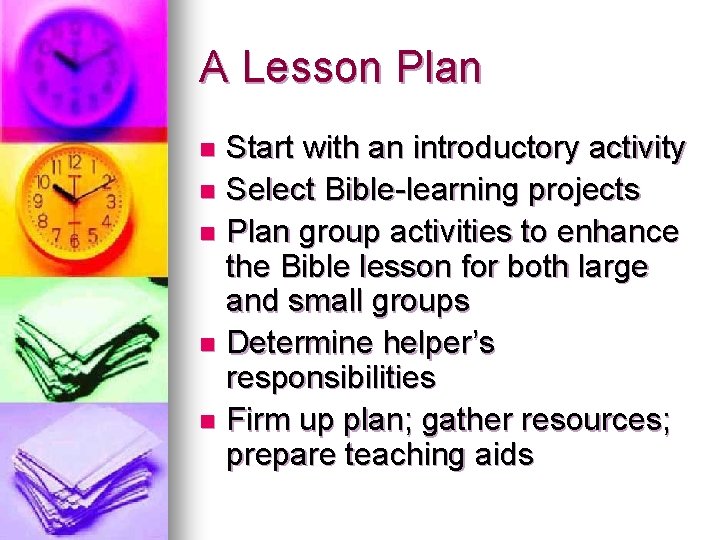 A Lesson Plan Start with an introductory activity n Select Bible-learning projects n Plan A Lesson Plan Start with an introductory activity n Select Bible-learning projects n Plan