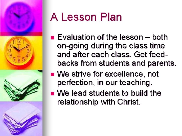 A Lesson Plan Evaluation of the lesson – both on-going during the class time A Lesson Plan Evaluation of the lesson – both on-going during the class time