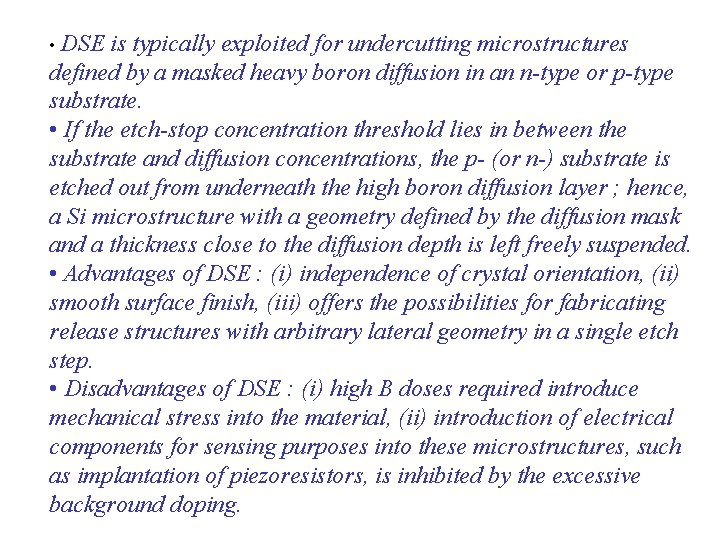  • DSE is typically exploited for undercutting microstructures defined by a masked heavy