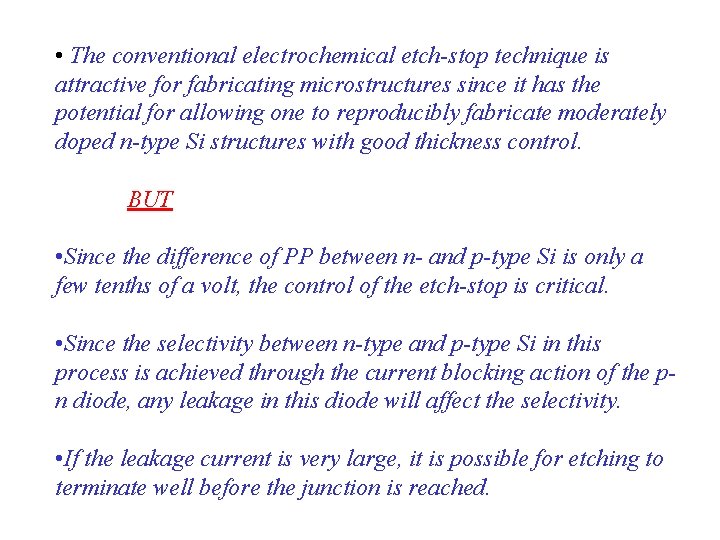  • The conventional electrochemical etch-stop technique is attractive for fabricating microstructures since it