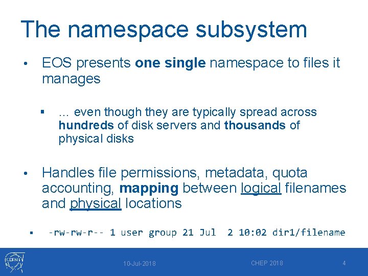The namespace subsystem EOS presents one single namespace to files it manages • §