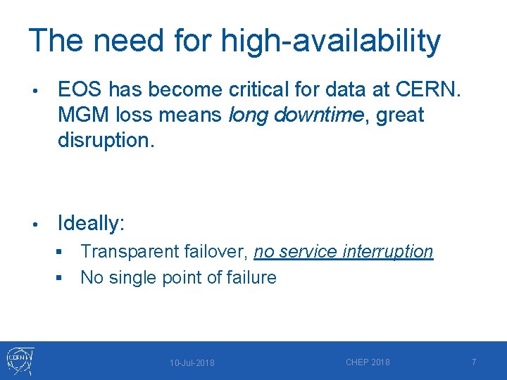 The need for high-availability • EOS has become critical for data at CERN. MGM