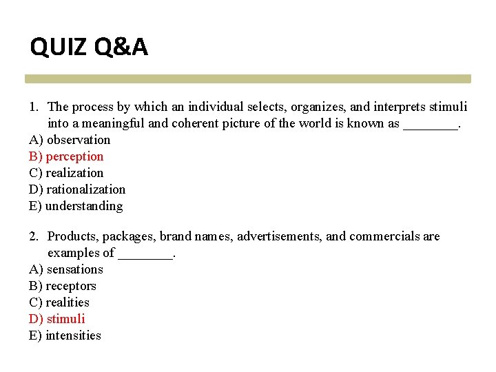 QUIZ Q&A 1. The process by which an individual selects, organizes, and interprets stimuli QUIZ Q&A 1. The process by which an individual selects, organizes, and interprets stimuli
