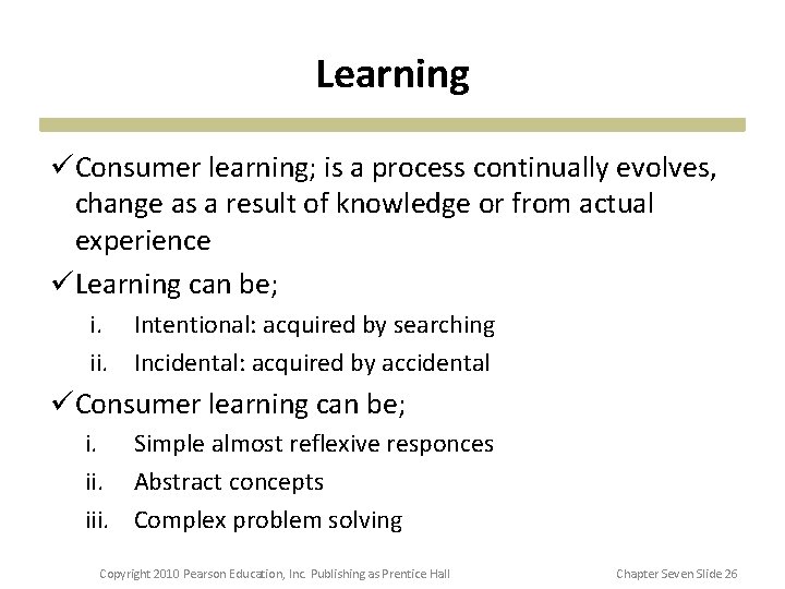 Learning üConsumer learning; is a process continually evolves, change as a result of knowledge Learning üConsumer learning; is a process continually evolves, change as a result of knowledge