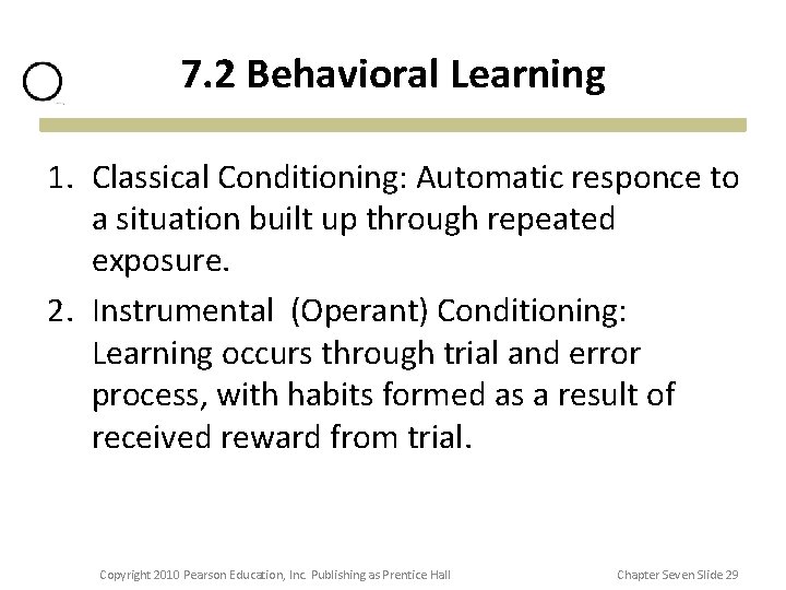 7. 2 Behavioral Learning 1. Classical Conditioning: Automatic responce to a situation built up 7. 2 Behavioral Learning 1. Classical Conditioning: Automatic responce to a situation built up