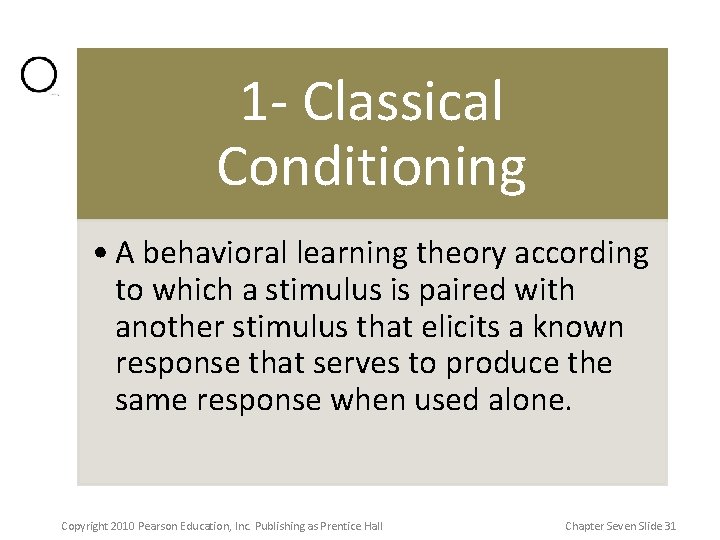 1 - Classical Conditioning • A behavioral learning theory according to which a stimulus 1 - Classical Conditioning • A behavioral learning theory according to which a stimulus
