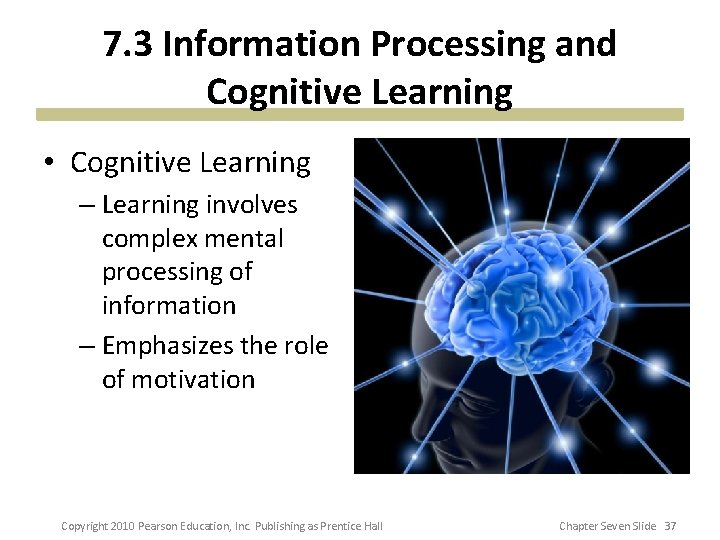 7. 3 Information Processing and Cognitive Learning • Cognitive Learning – Learning involves complex 7. 3 Information Processing and Cognitive Learning • Cognitive Learning – Learning involves complex