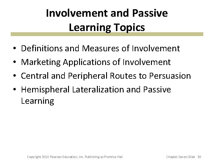 Involvement and Passive Learning Topics • • Definitions and Measures of Involvement Marketing Applications Involvement and Passive Learning Topics • • Definitions and Measures of Involvement Marketing Applications