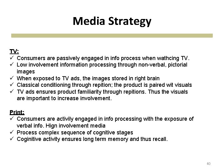 Media Strategy TV: ü Consumers are passively engaged in info process when wathcing TV. Media Strategy TV: ü Consumers are passively engaged in info process when wathcing TV.
