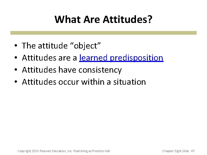 What Are Attitudes? • • The attitude “object” Attitudes are a learned predisposition Attitudes What Are Attitudes? • • The attitude “object” Attitudes are a learned predisposition Attitudes