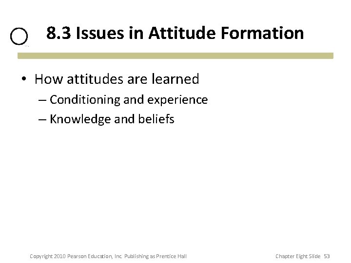 8. 3 Issues in Attitude Formation • How attitudes are learned – Conditioning and 8. 3 Issues in Attitude Formation • How attitudes are learned – Conditioning and