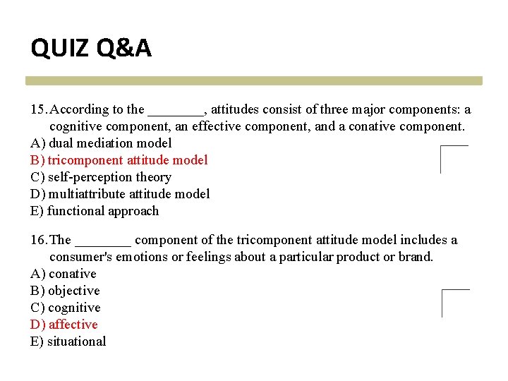 QUIZ Q&A 15. According to the ____, attitudes consist of three major components: a QUIZ Q&A 15. According to the ____, attitudes consist of three major components: a