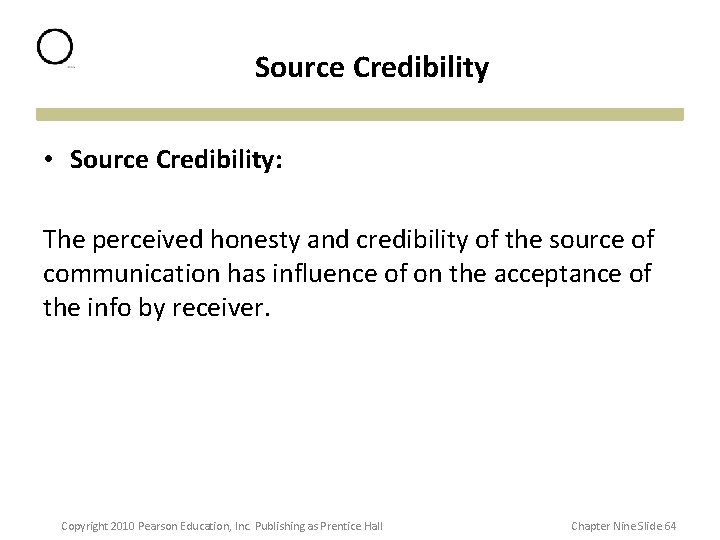 Source Credibility • Source Credibility: The perceived honesty and credibility of the source of Source Credibility • Source Credibility: The perceived honesty and credibility of the source of