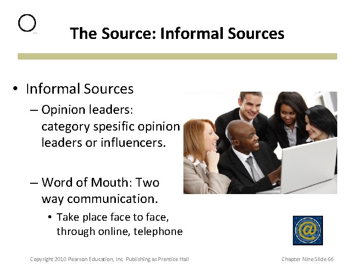 The Source: Informal Sources • Informal Sources – Opinion leaders: category spesific opinion leaders The Source: Informal Sources • Informal Sources – Opinion leaders: category spesific opinion leaders
