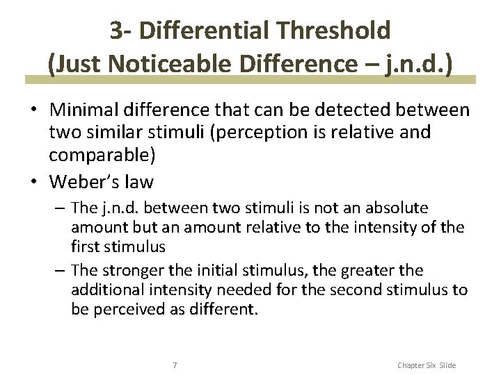 3 - Differential Threshold (Just Noticeable Difference – j. n. d. ) • Minimal 3 - Differential Threshold (Just Noticeable Difference – j. n. d. ) • Minimal