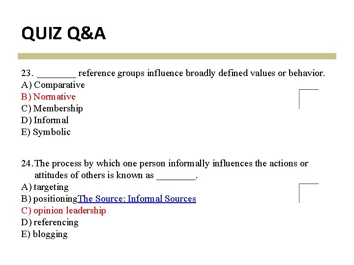 QUIZ Q&A 23. ____ reference groups influence broadly defined values or behavior. A) Comparative QUIZ Q&A 23. ____ reference groups influence broadly defined values or behavior. A) Comparative