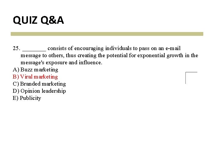 QUIZ Q&A 25. ____ consists of encouraging individuals to pass on an e-mail message QUIZ Q&A 25. ____ consists of encouraging individuals to pass on an e-mail message