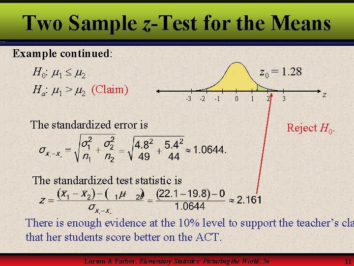 Two Sample z-Test for the Means Example continued: H 0: 1 2 Ha: 1