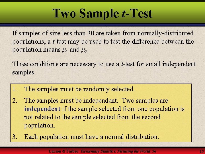 Two Sample t-Test If samples of size less than 30 are taken from normally-distributed