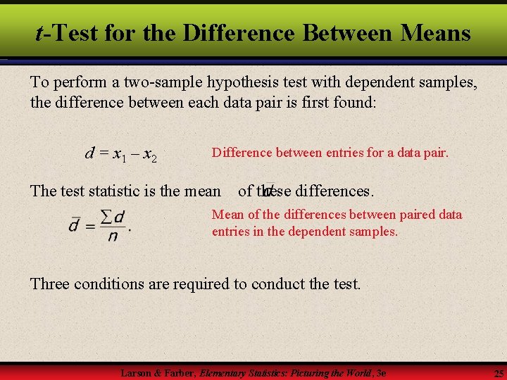 t-Test for the Difference Between Means To perform a two-sample hypothesis test with dependent