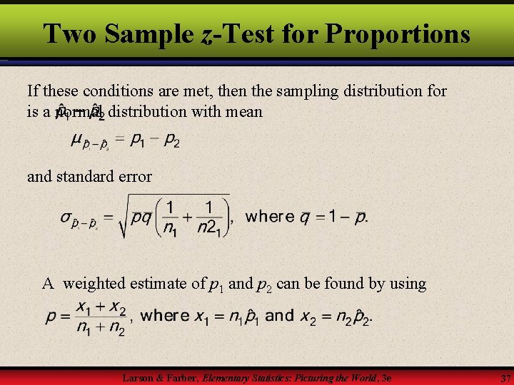 Two Sample z-Test for Proportions If these conditions are met, then the sampling distribution