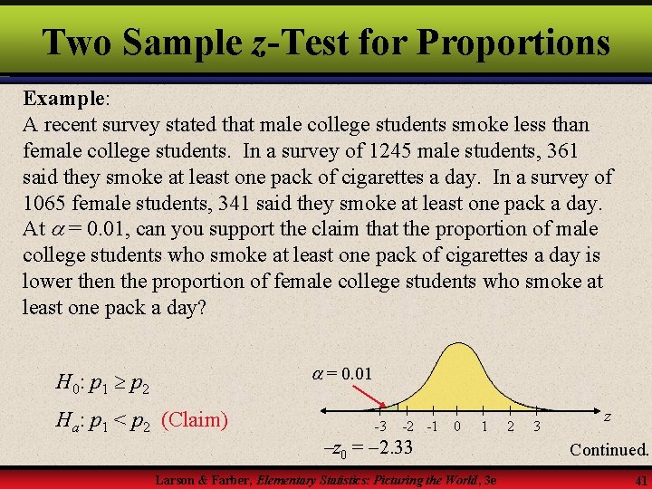 Two Sample z-Test for Proportions Example: A recent survey stated that male college students