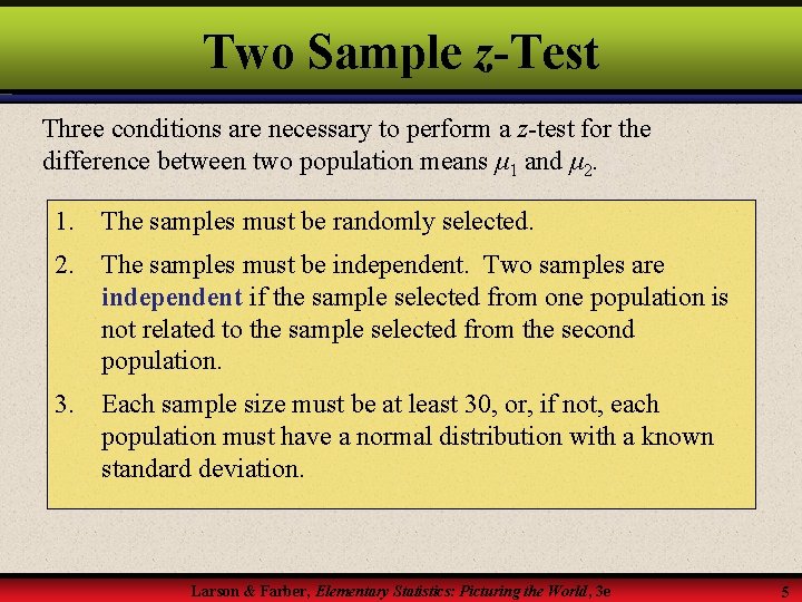 Two Sample z-Test Three conditions are necessary to perform a z-test for the difference
