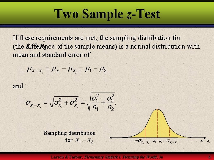 Two Sample z-Test If these requirements are met, the sampling distribution for (the difference