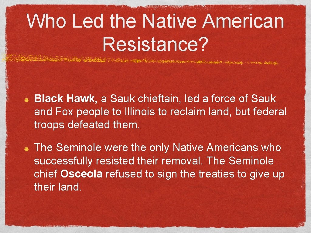 Who Led the Native American Resistance? Black Hawk, a Sauk chieftain, led a force