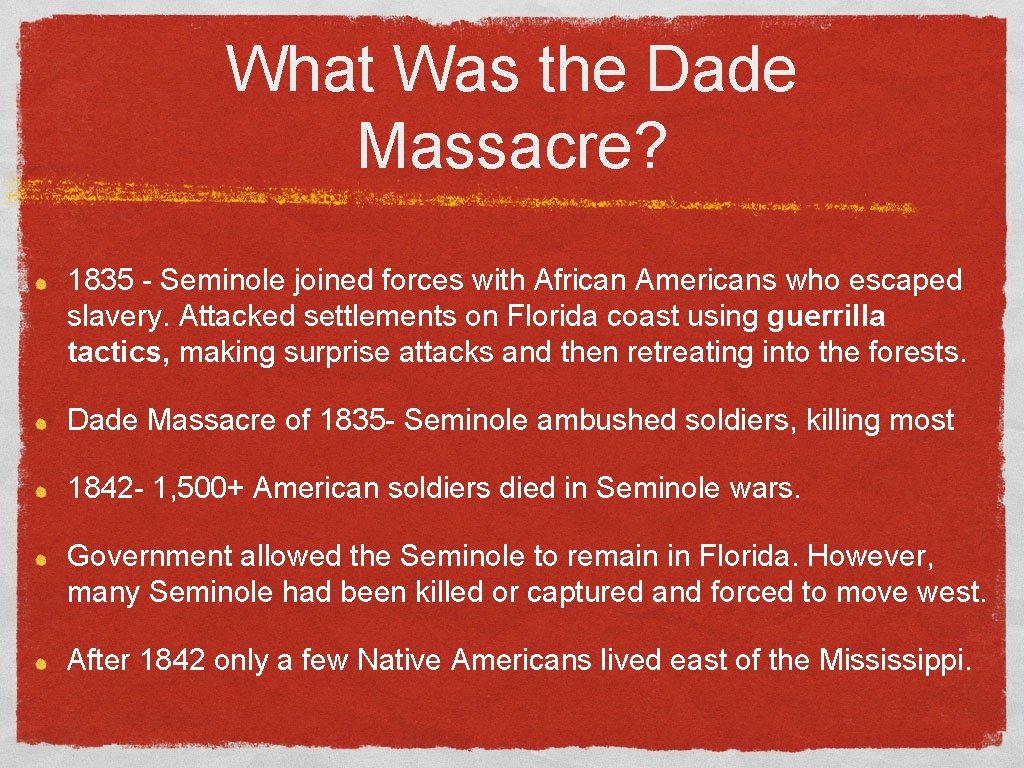 What Was the Dade Massacre? 1835 - Seminole joined forces with African Americans who